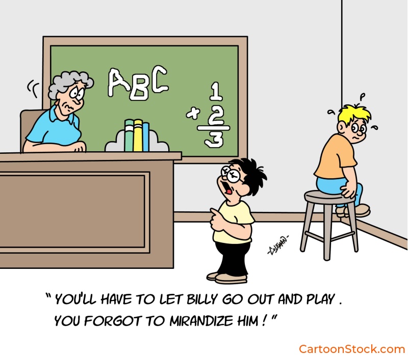 school cartoon, education cartoon, grade school cartoon, cartoon about teachers, cartoons about kids, legal cartoon, 
law cartoon, law enforcement cartoon, lawyer cartoon, cartoon about miranda rights, school 
discipline cartoons
