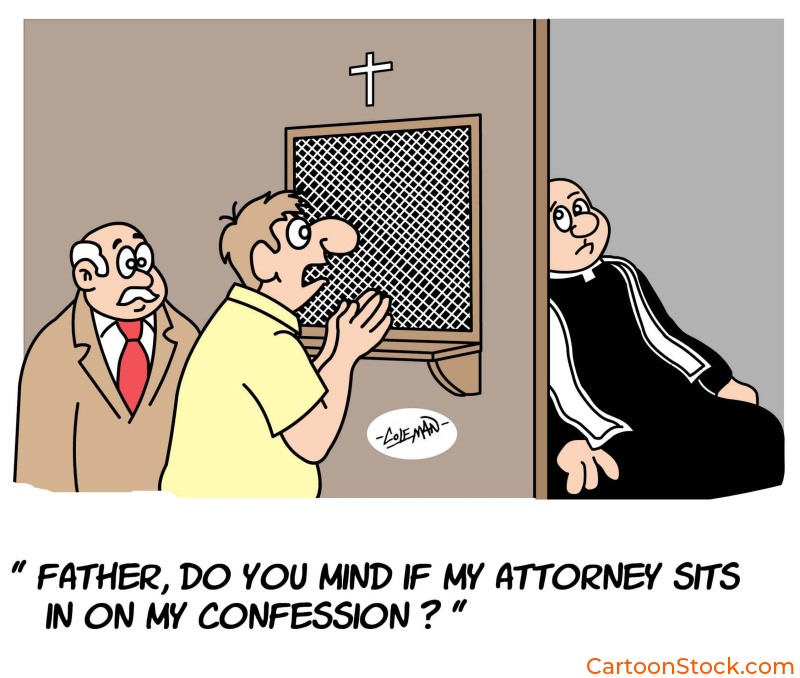 cartoon about
a religious man in a confessional with his attorney